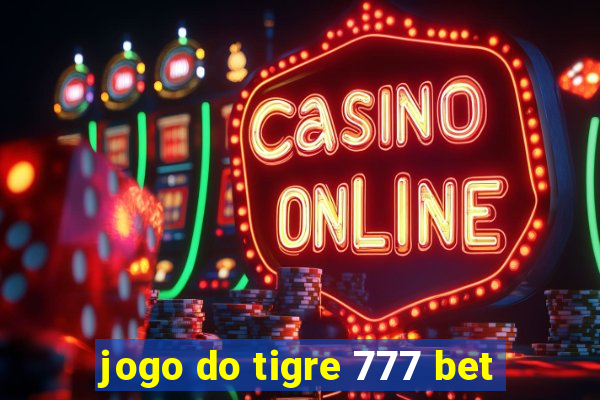 jogo do tigre 777 bet